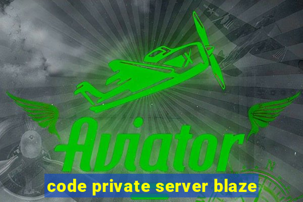 code private server blaze